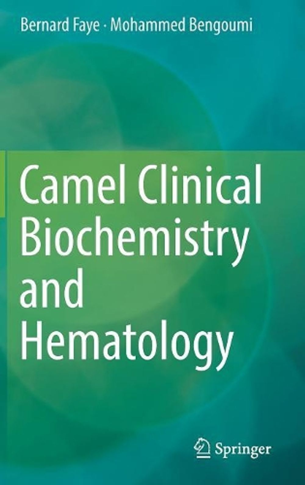Camel Clinical Biochemistry and Hematology, 2018th Edition by Bernard Faye - ISBN: 9783319955605