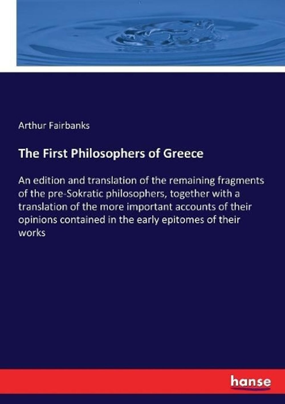 The First Philosophers of Greece by Arthur Fairbanks - ISBN: 9783337075941