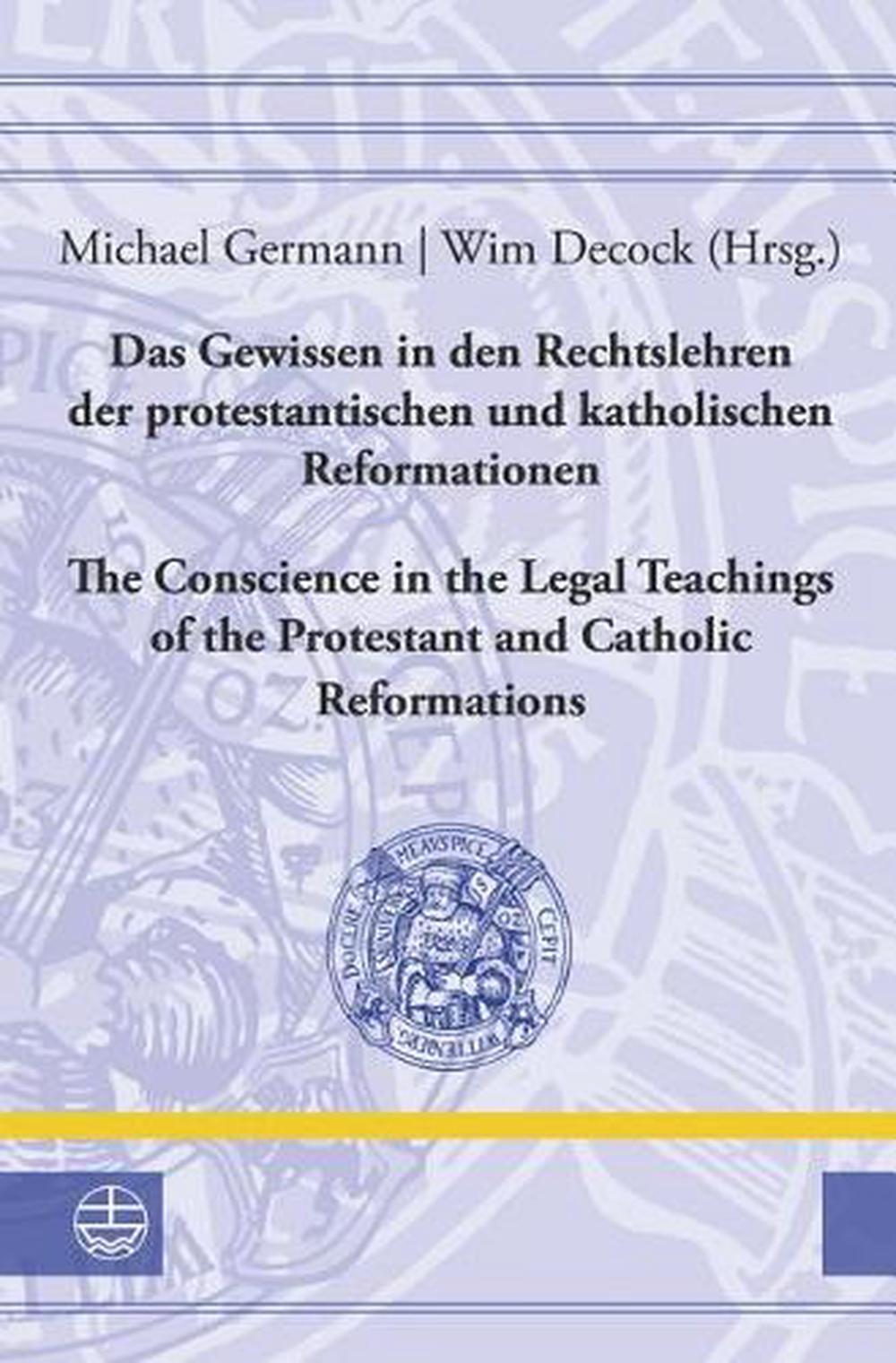 Das Gewissen in Den Rechtslehren Der Protestantischen Und Katholischen Reformationen / The Conscience in the Legal Teachings of the Protestant and Catholic Reformations, 9783374045488