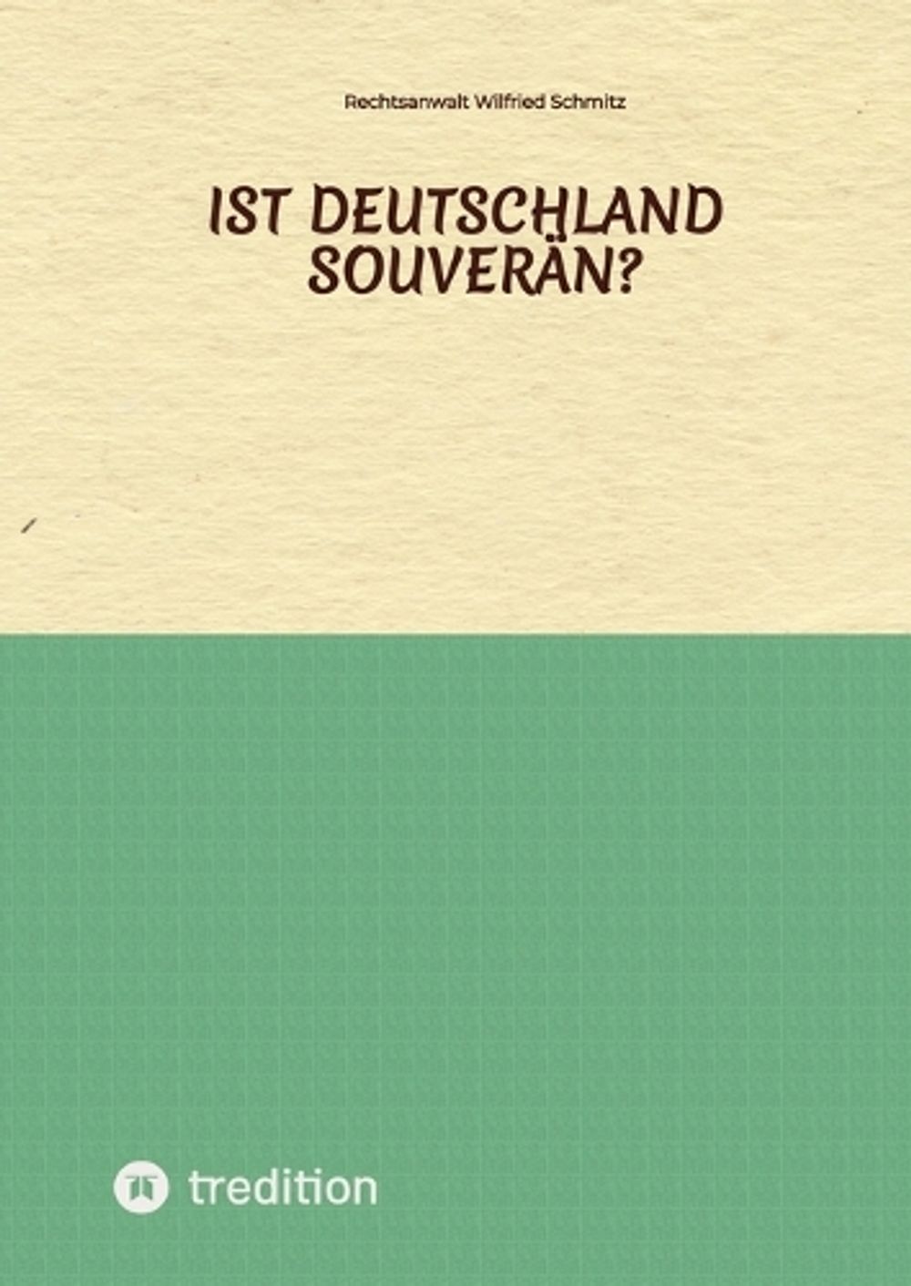 Ist Deutschland souverän? by Rechtsanwalt Wilfried Schmitz - ISBN: 9783384495846