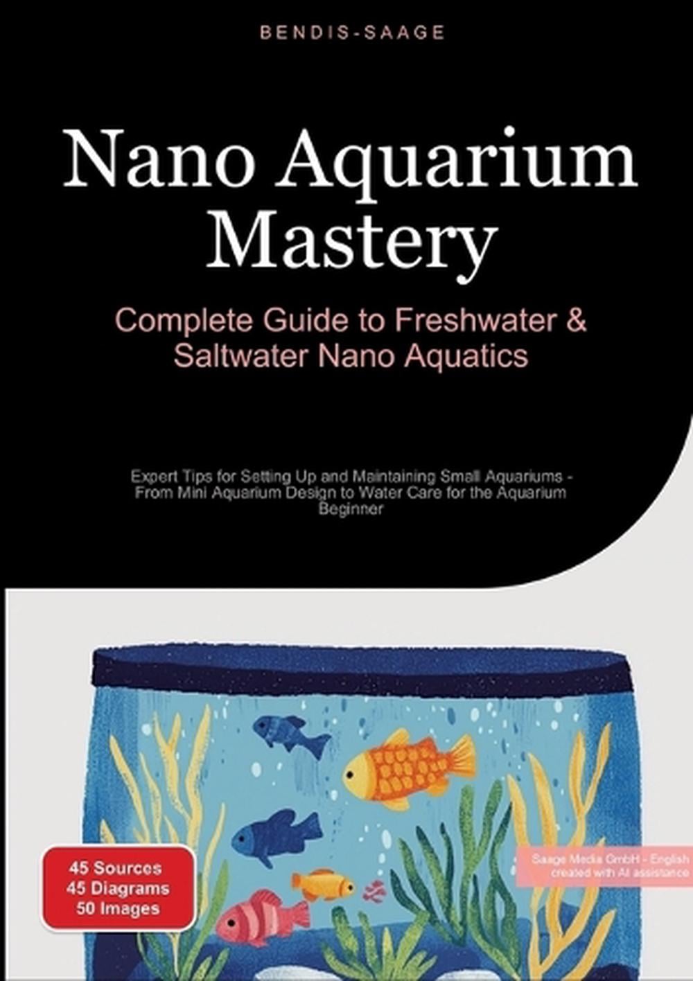 Nano Aquarium Mastery by Bendis A.I. Saage - English - ISBN: 9783384524416