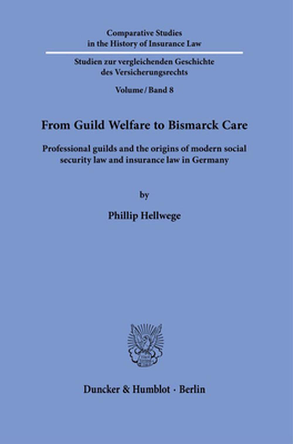 From Guild Welfare to Bismarck Care, 9783428181551