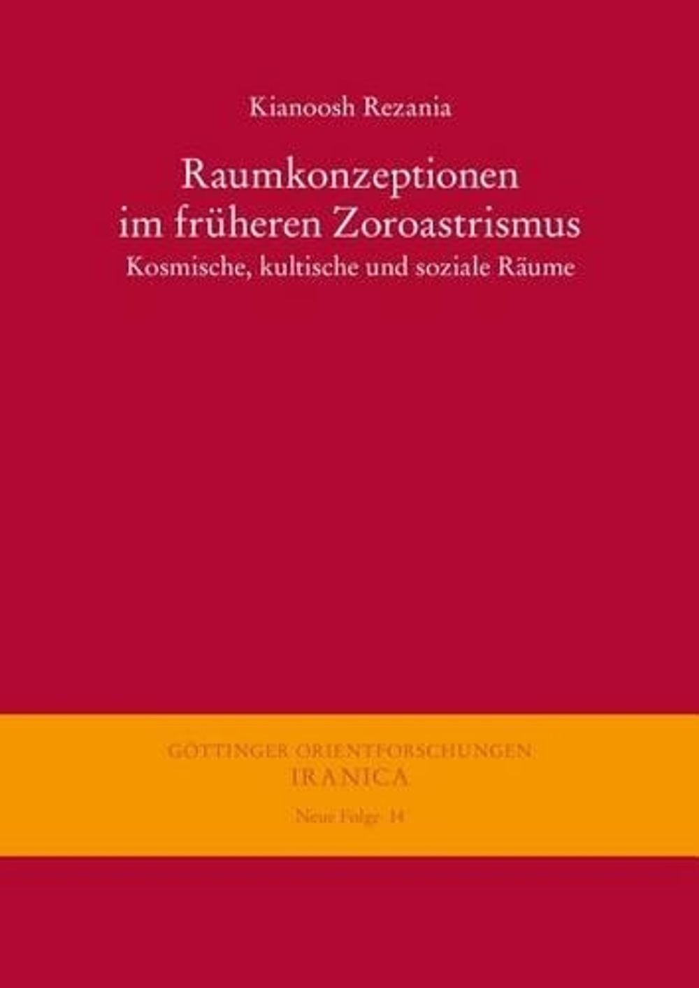 Raumkonzeptionen Im Fruheren Zoroastrismus by Kianoosh Rezania - ISBN: 9783447105286