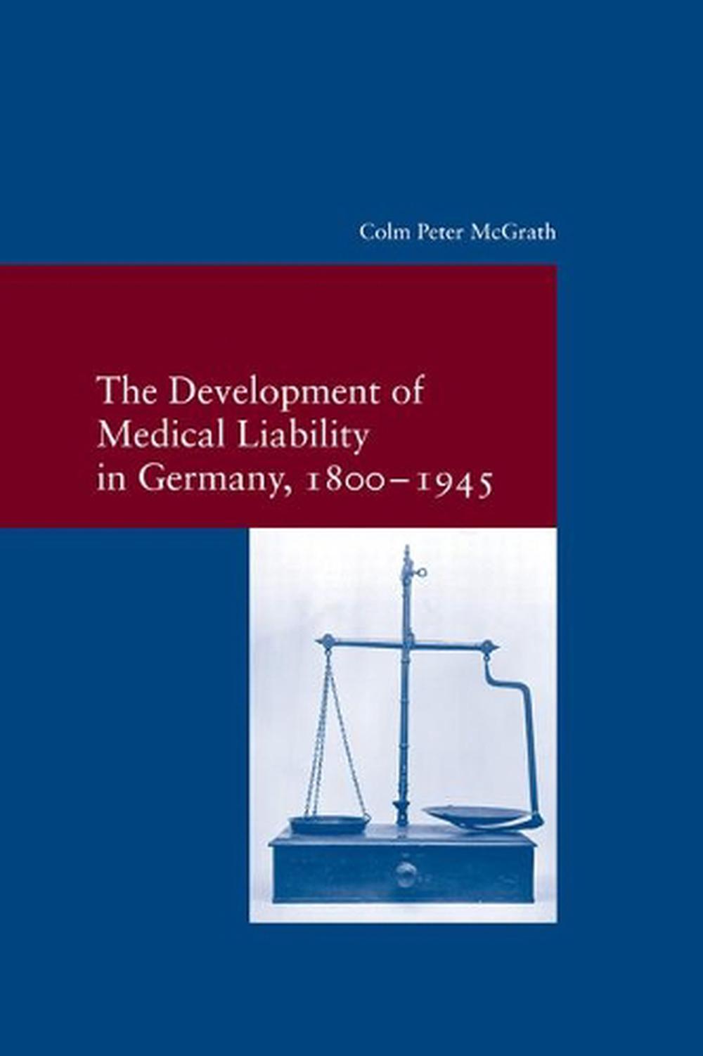 The Development of Medical Liability in Germany, 1800-1945, 9783465043676