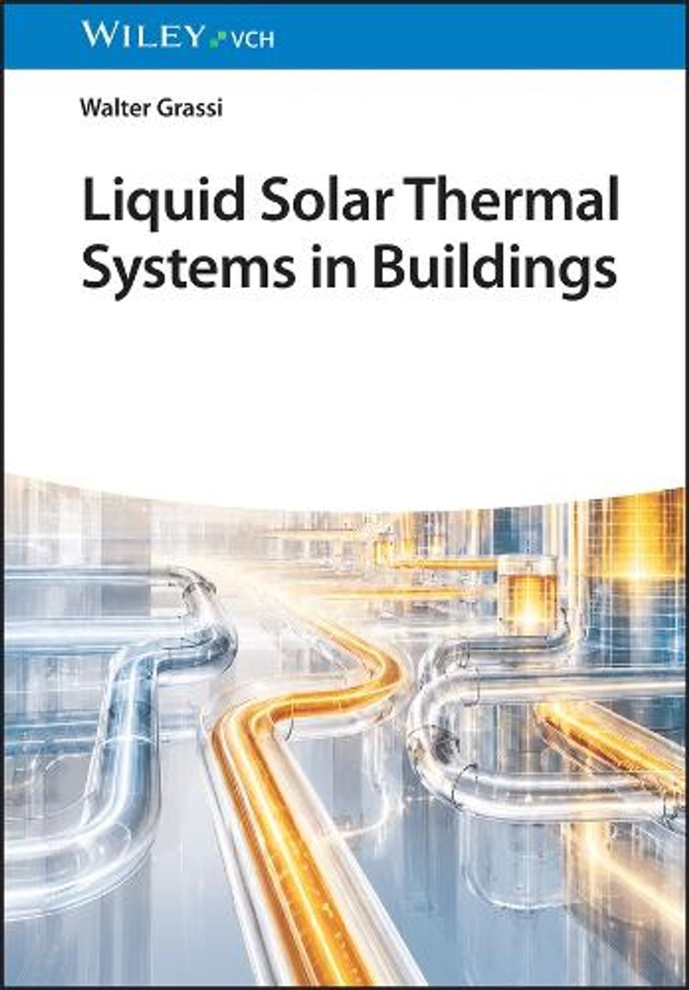 Liquid Solar Thermal Systems in Buildings by Walter Grassi - ISBN: 9783527356577