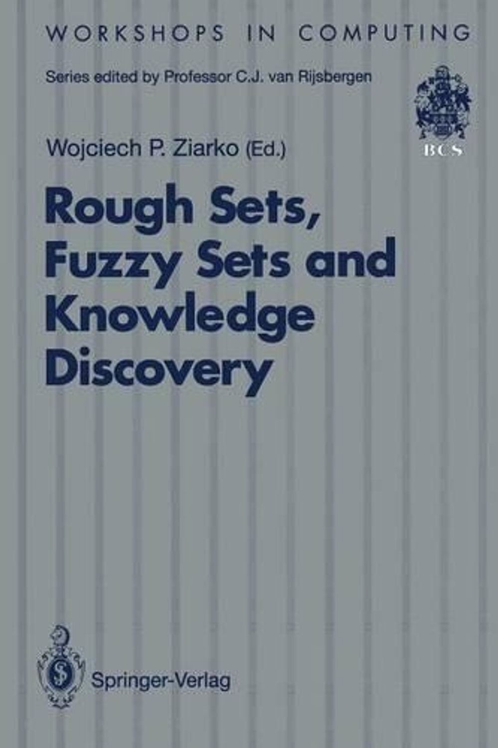 Rough Sets, Fuzzy Sets and Knowledge Discovery by Wojciech P. Ziarko - ISBN: 9783540198857