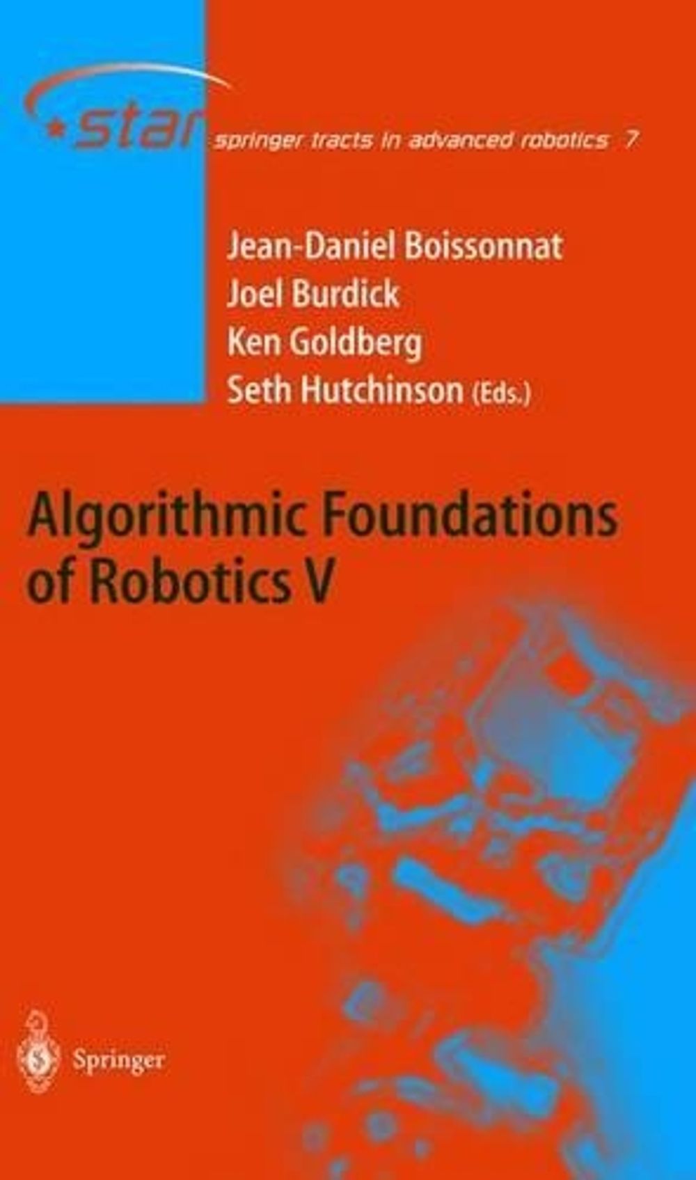 Algorithmic Foundations of Robotics V, 2004th Edition by Jean-Daniel Boissonnat - ISBN: 9783540404767