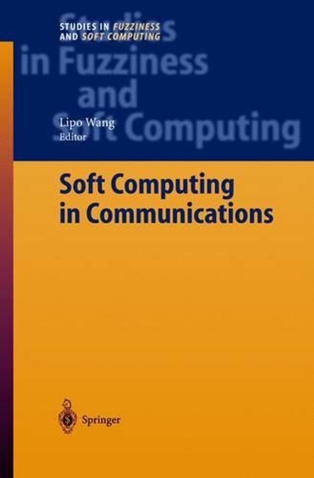 Soft Computing in Communications, 2004th Edition by Lipo Wang - ISBN: 9783540405757
