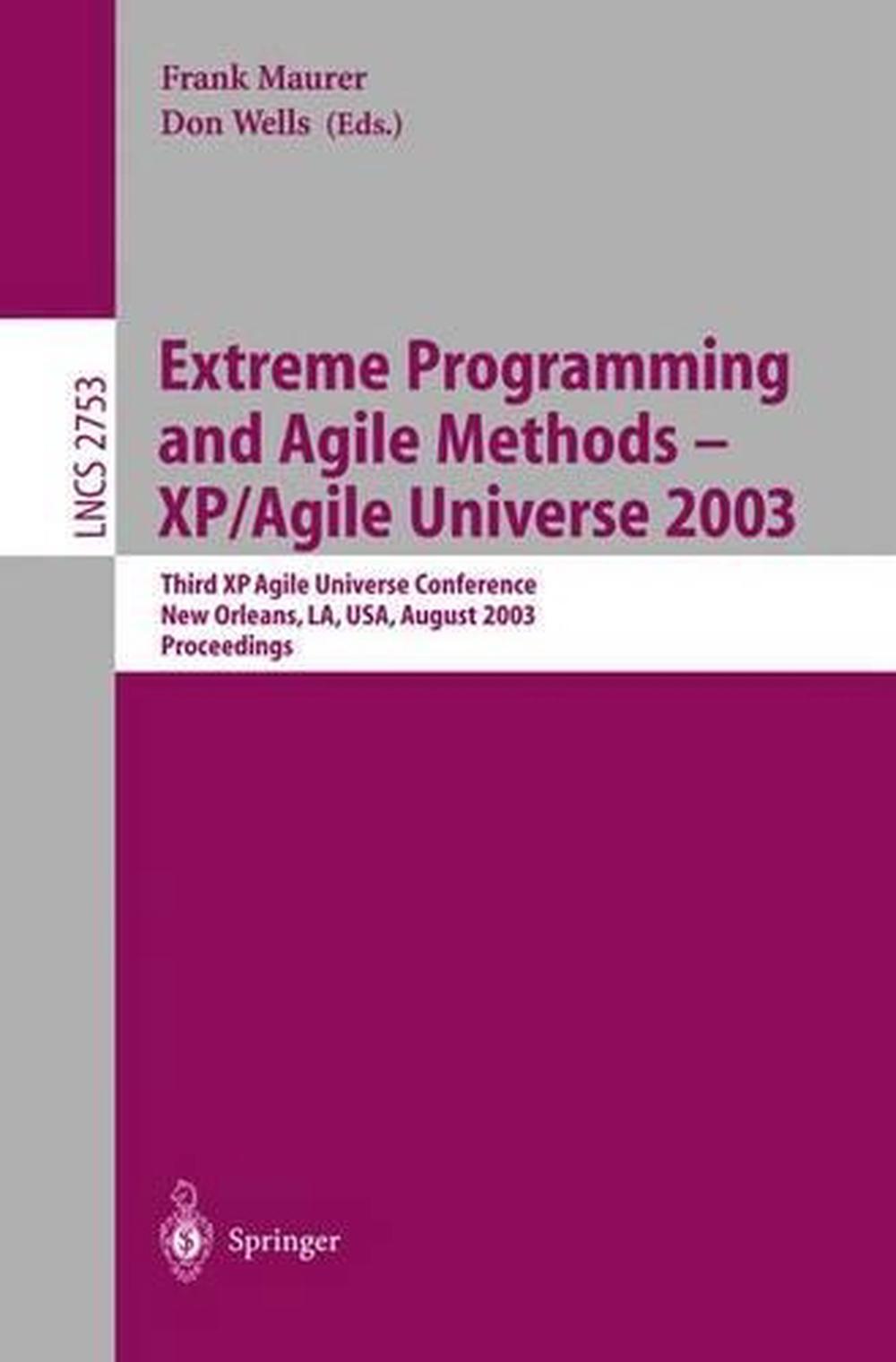 Extreme Programming and Agile Methods - XP/Agile Universe 2003, 03200th Edition by Frank Maurer - ISBN: 9783540406624