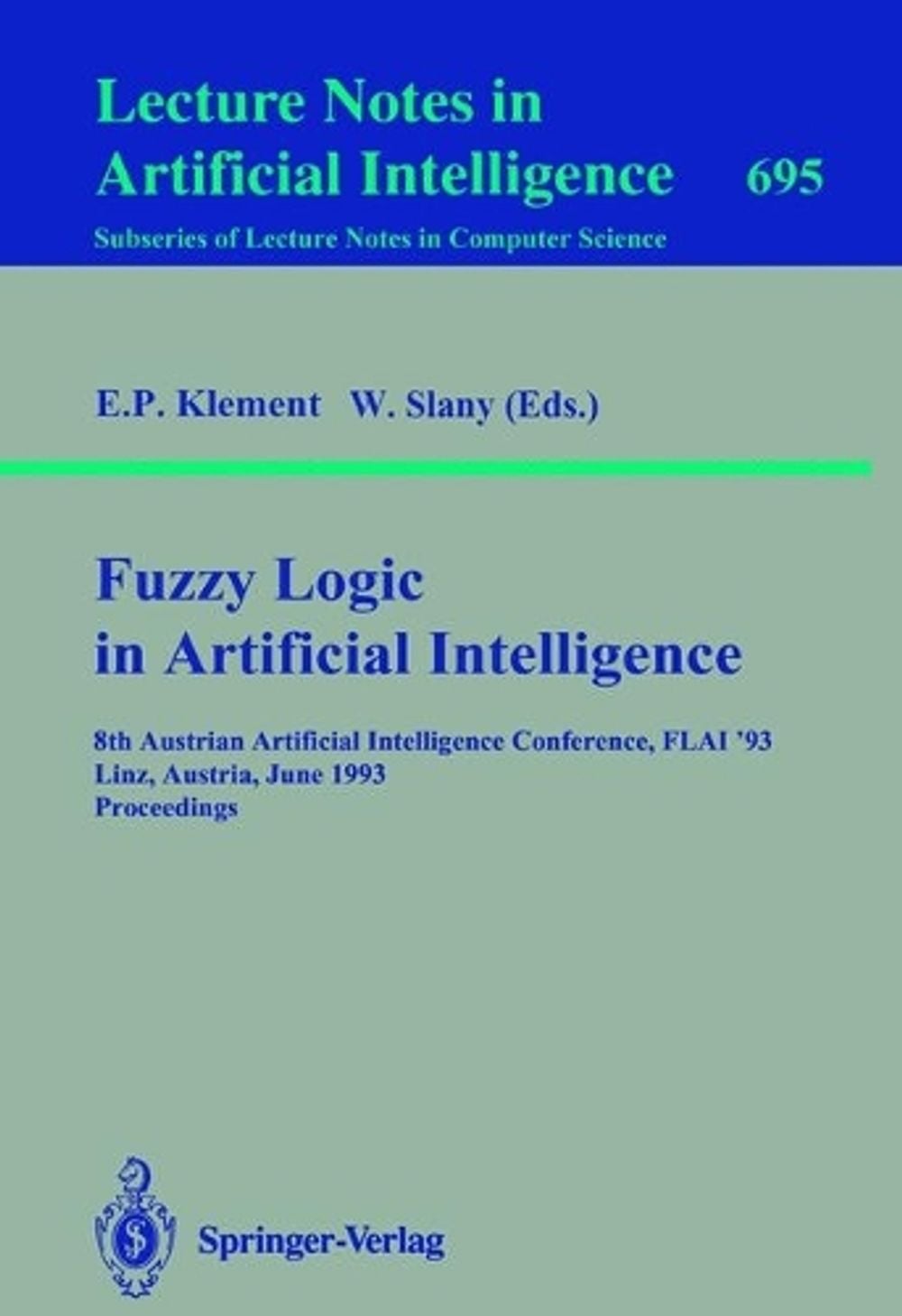 Fuzzy Logic in Artificial Intelligence, 1993rd Edition by Erich P. Klement - ISBN: 9783540569206