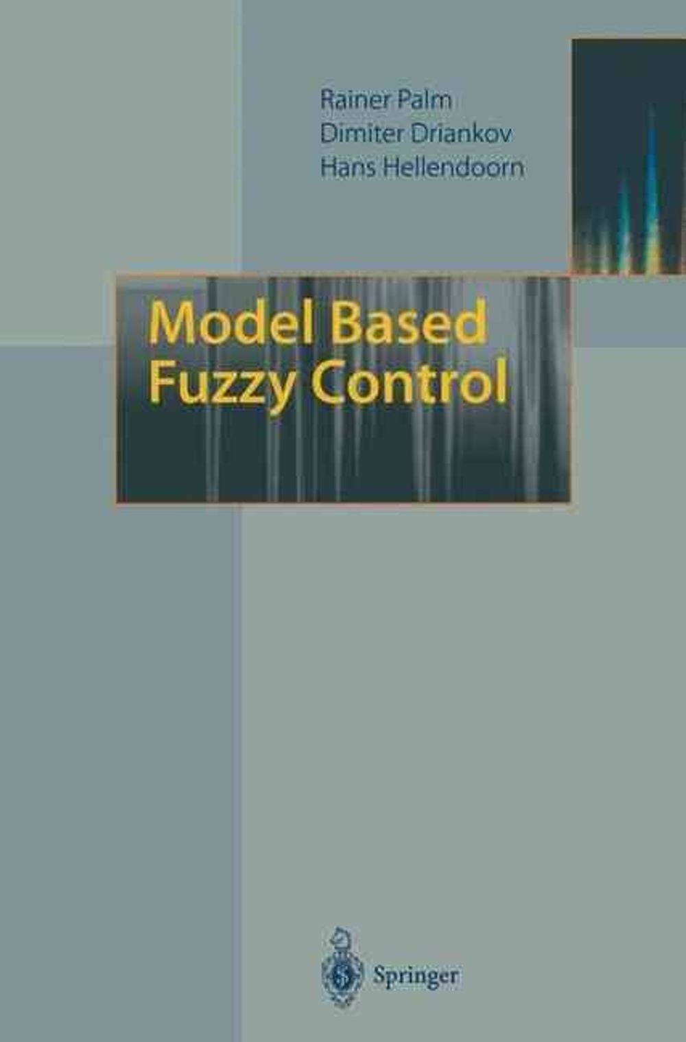 Model Based Fuzzy Control, 1997th Edition by Dimiter Driankov - ISBN: 9783540614715