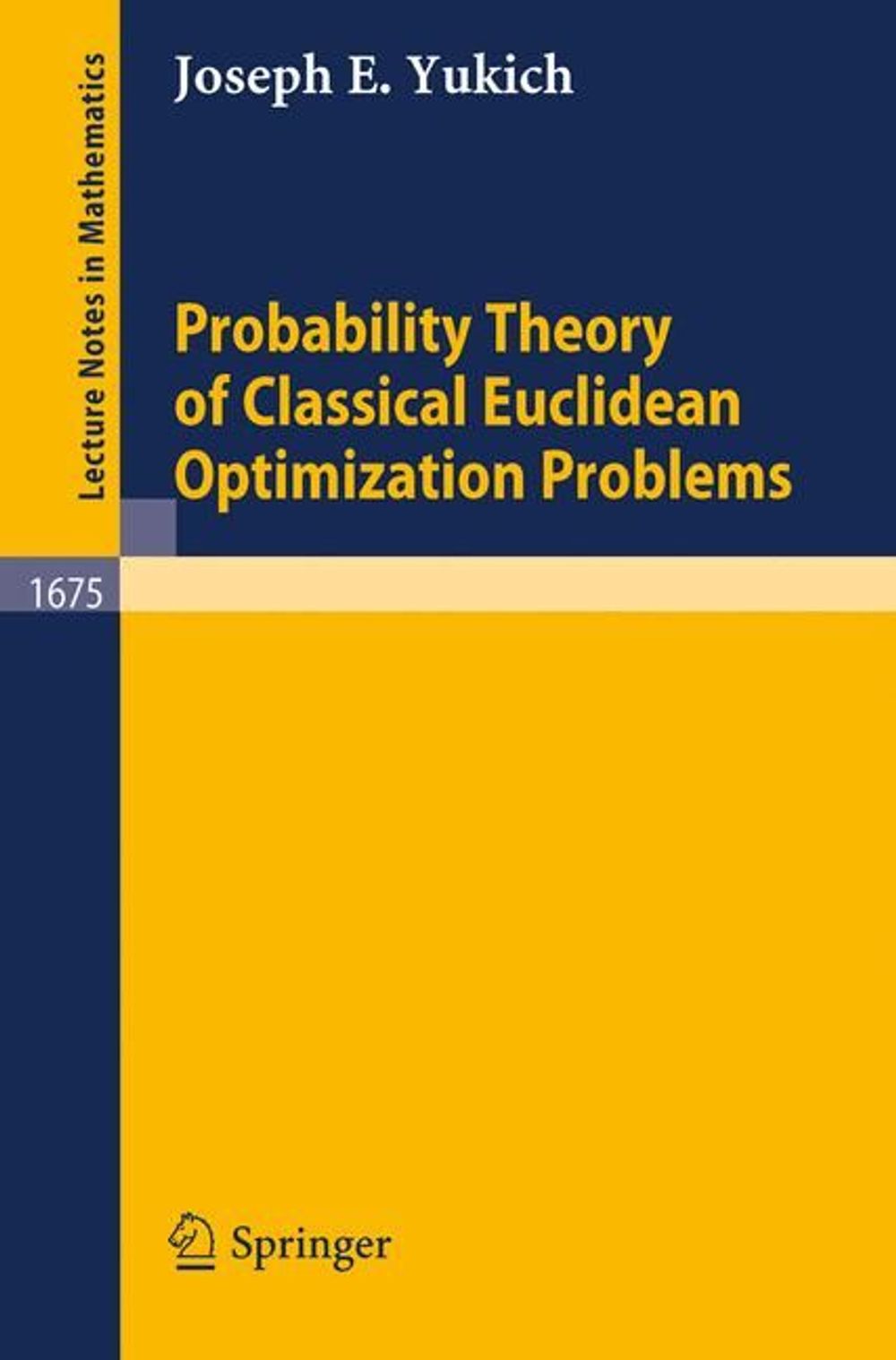 Probability Theory of Classical Euclidean Optimization Problems, 7000th Edition by Joseph E. Yukich - ISBN: 9783540636663