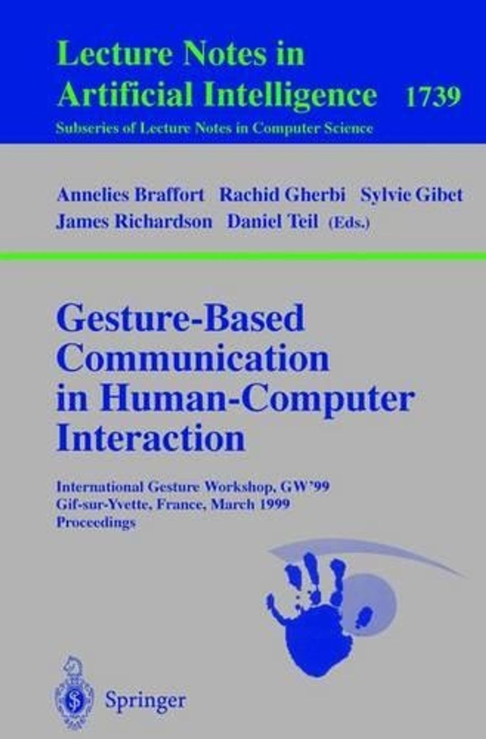 Gesture-Based Communication in Human-Computer Interaction, 1999th Edition by Annelies Braffort - ISBN: 9783540669357