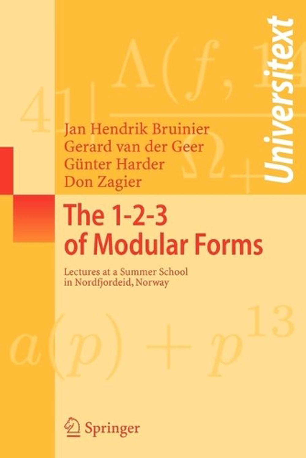 The 1-2-3 of Modular Forms, 2008th Edition by Jan Hendrik Bruinier - ISBN: 9783540741176