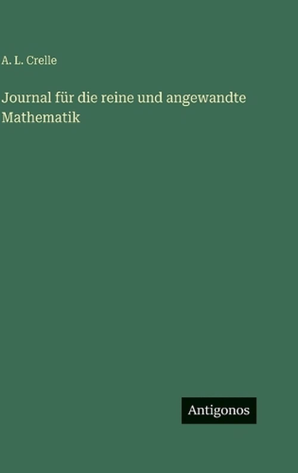 Journal für die reine und angewandte Mathematik by A.L. Crelle ...