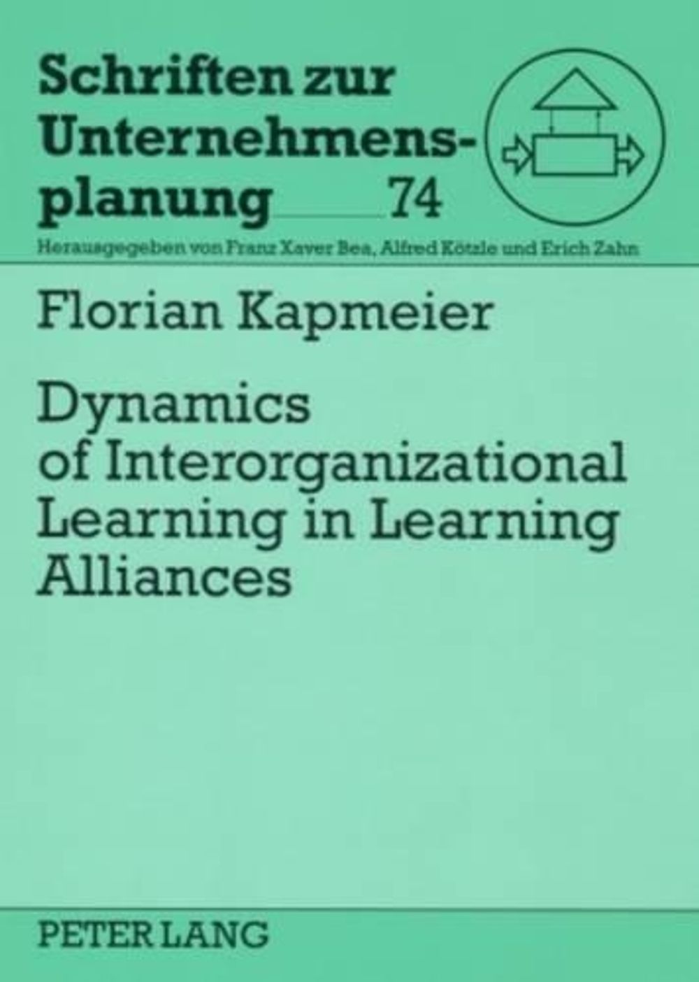 Dynamics of Interorganizational Learning in Learning Alliances by Florian Kapmeier - ISBN: 9783631561508