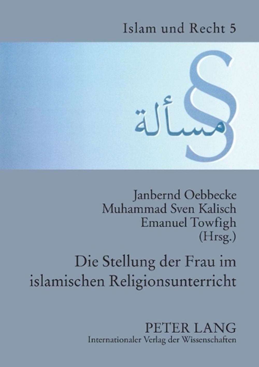 Die Stellung der Frau im islamischen Religionsunterricht by Janbernd Oebbecke - ISBN: 9783631563526