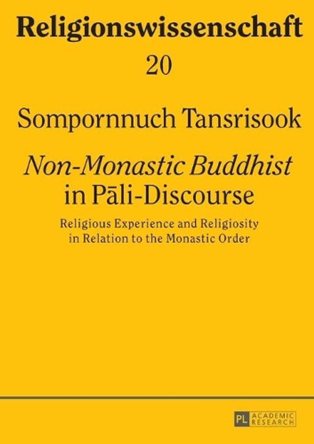 «Non-Monastic Buddhist» in Pāli-Discourse by Sompornnuch Transrisook - ISBN: 9783631657164