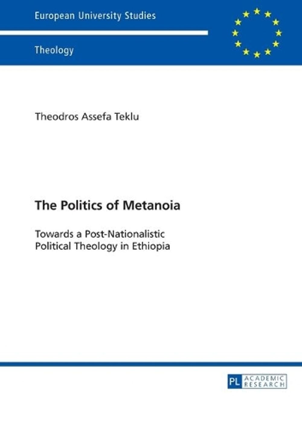 The Politics of Metanoia by Theodros A. Teklu - ISBN: 9783631658505