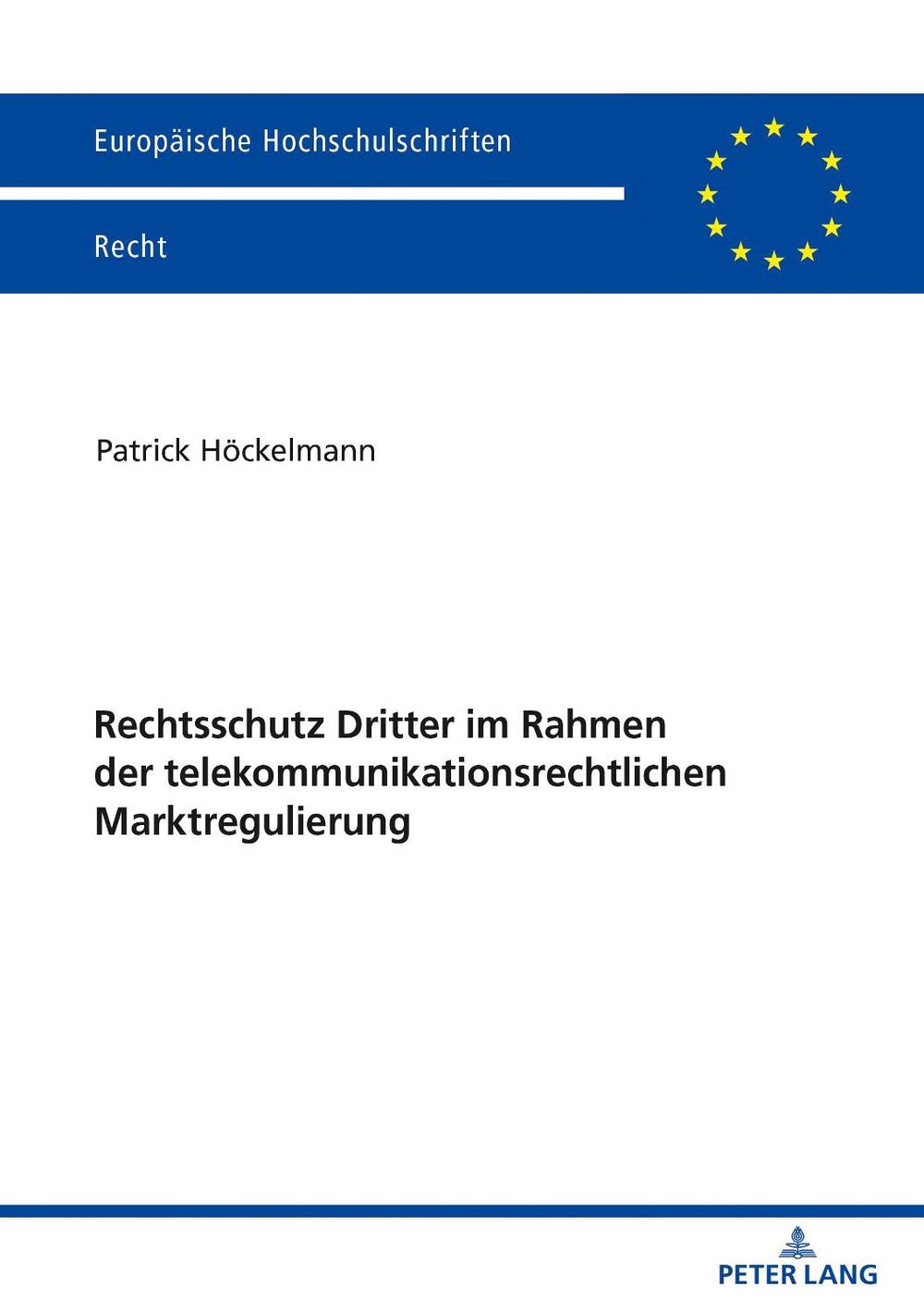 Rechtsschutz Dritter Im Rahmen Der Telekommunikationsrechtlichen Marktregulierung by Patrick Höckelmann - ISBN: 9783631841495