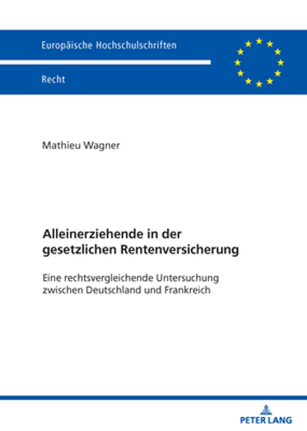 Alleinerziehende in der gesetzlichen Rentenversicherung by Mathieu Wagner - ISBN: 9783631946114