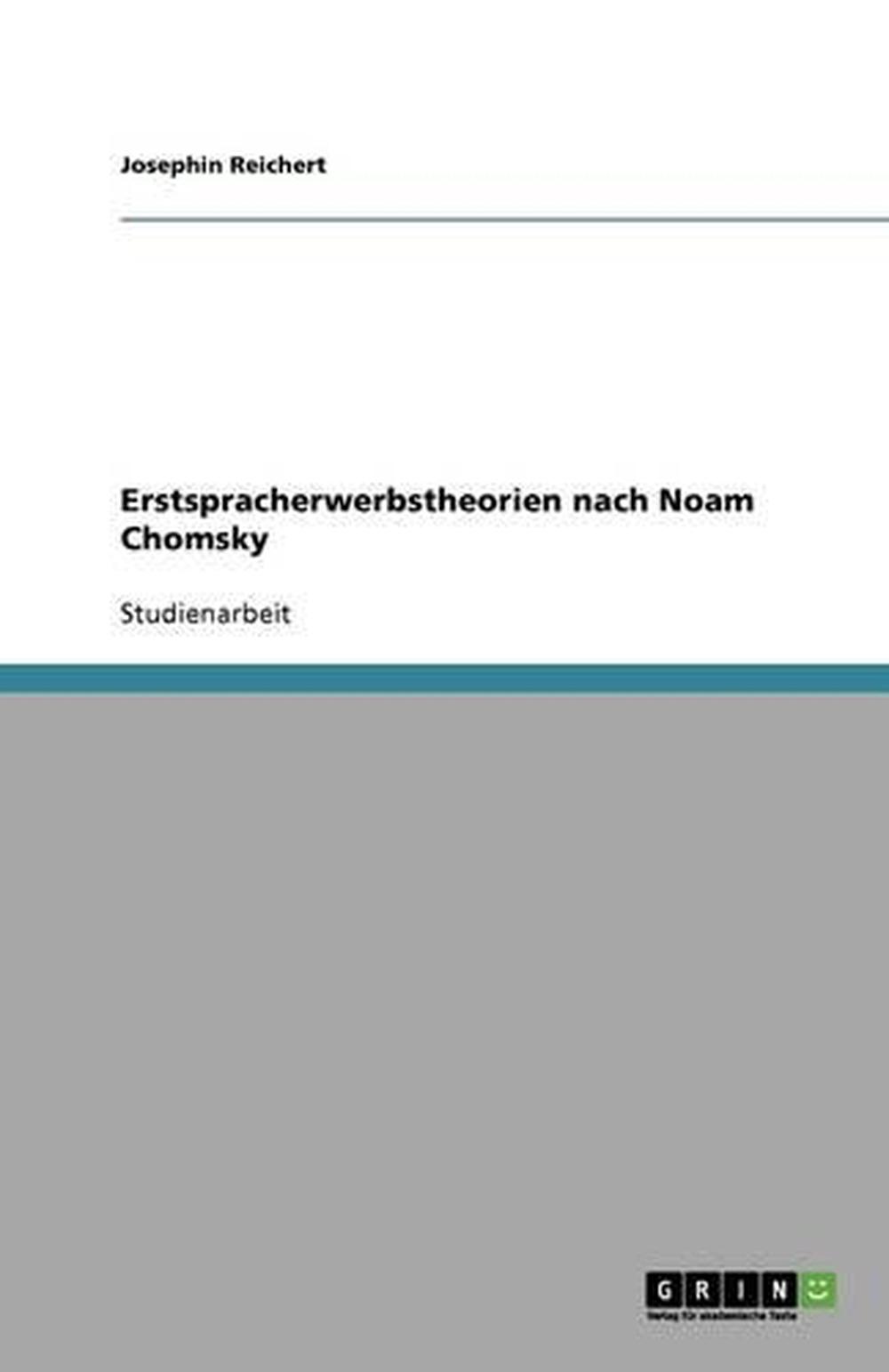 Erstspracherwerbstheorien nach Noam Chomsky by Josephin Reichert - ISBN: 9783640173792