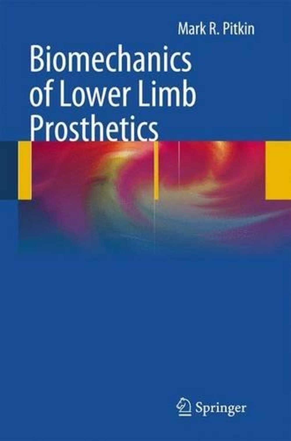 Biomechanics of Lower Limb Prosthetics, 2010th Edition by Mark R. Pitkin - ISBN: 9783642447884