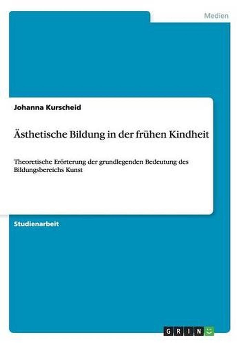 Ästhetische Bildung in der frühen Kindheit, 9783656695226