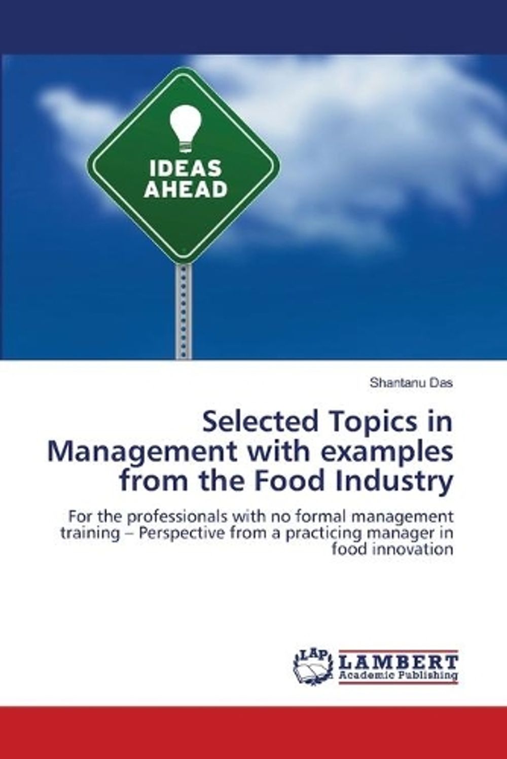 Selected Topics in Management with examples from the Food Industry by Shantanu Das - ISBN: 9783659149788