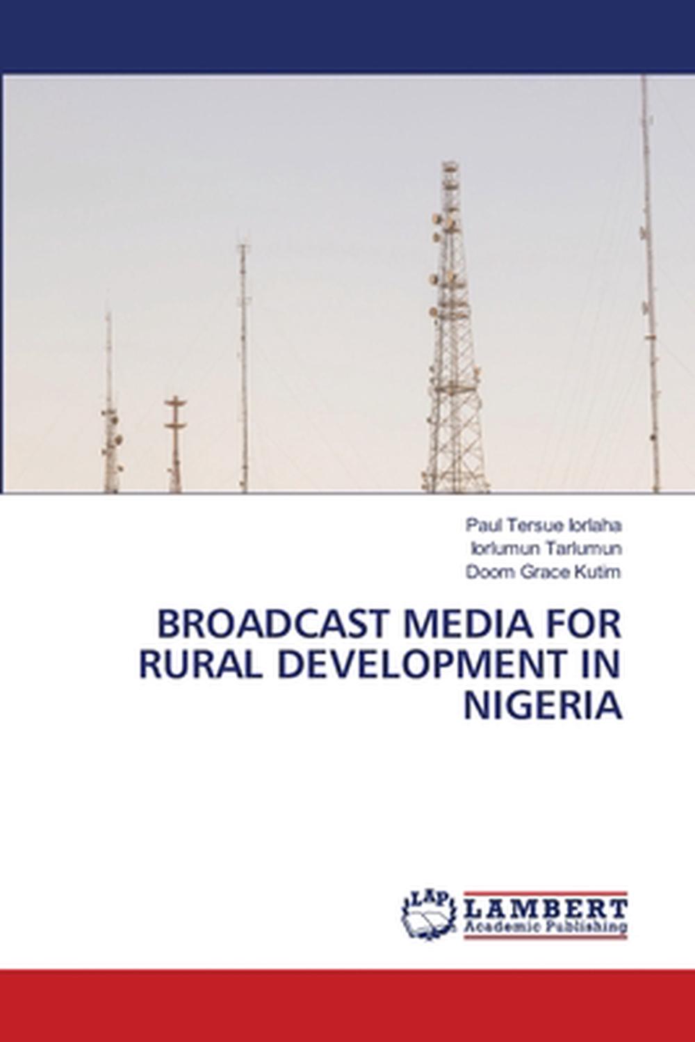 Media For Rural Development Broadcast Media for Rural Development in Nigeria by Paul Tersue Iorlaha ...