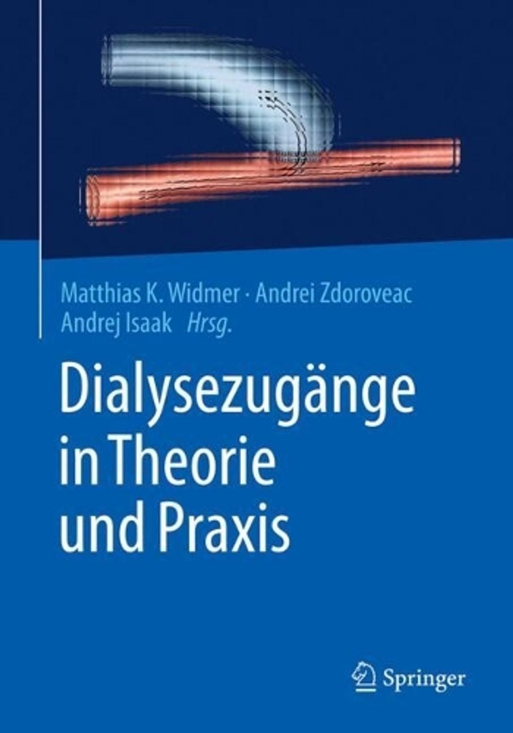 Dialysezugänge in Theorie und Praxis by Matthias K. Widmer - ISBN: 9783662729076