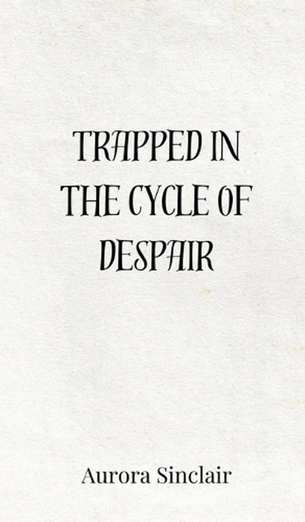 Trapped in the Cycle of Despair by Aurora Sinclair - ISBN: 9783690803489