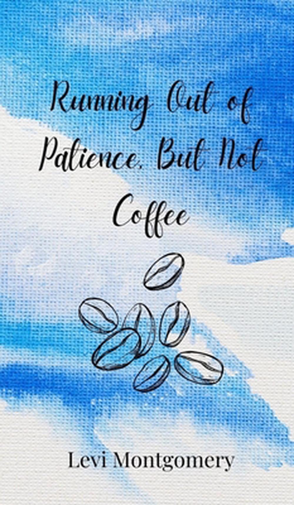 Running Out of Patience, But Not Coffee, 9783690850353