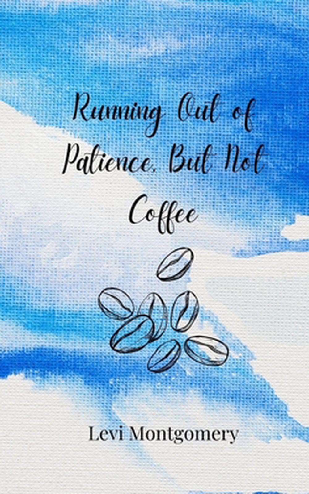 Running Out of Patience, But Not Coffee, 9783690855273