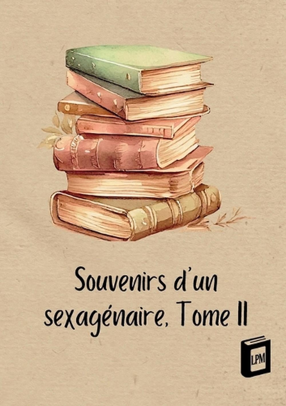 Souvenirs d'un sexagénaire by Antoine-Vincent Arnault - ISBN: 9783691046403