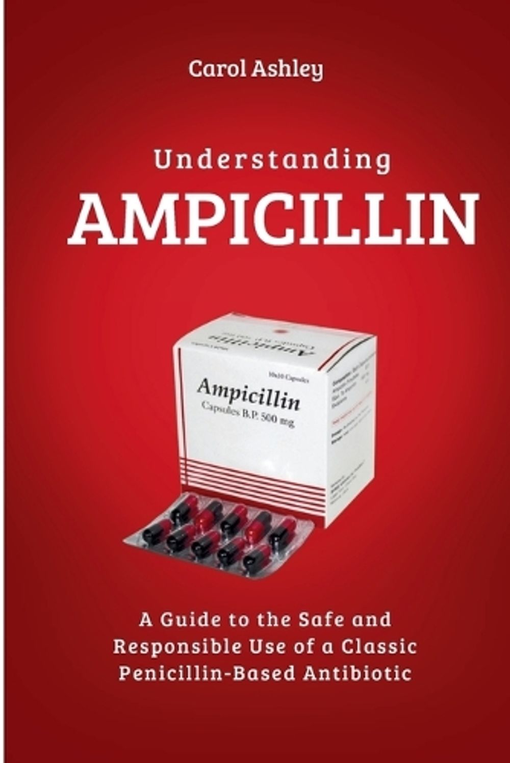 Understanding AMPICILLIN by Carol Ashley - ISBN: 9783692967769