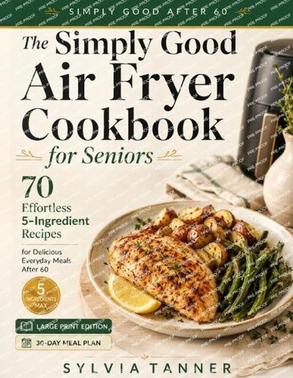 The Simply Good Air Fryer Cookbook for Seniors by Sylvia Tanner - ISBN: 9783692967998