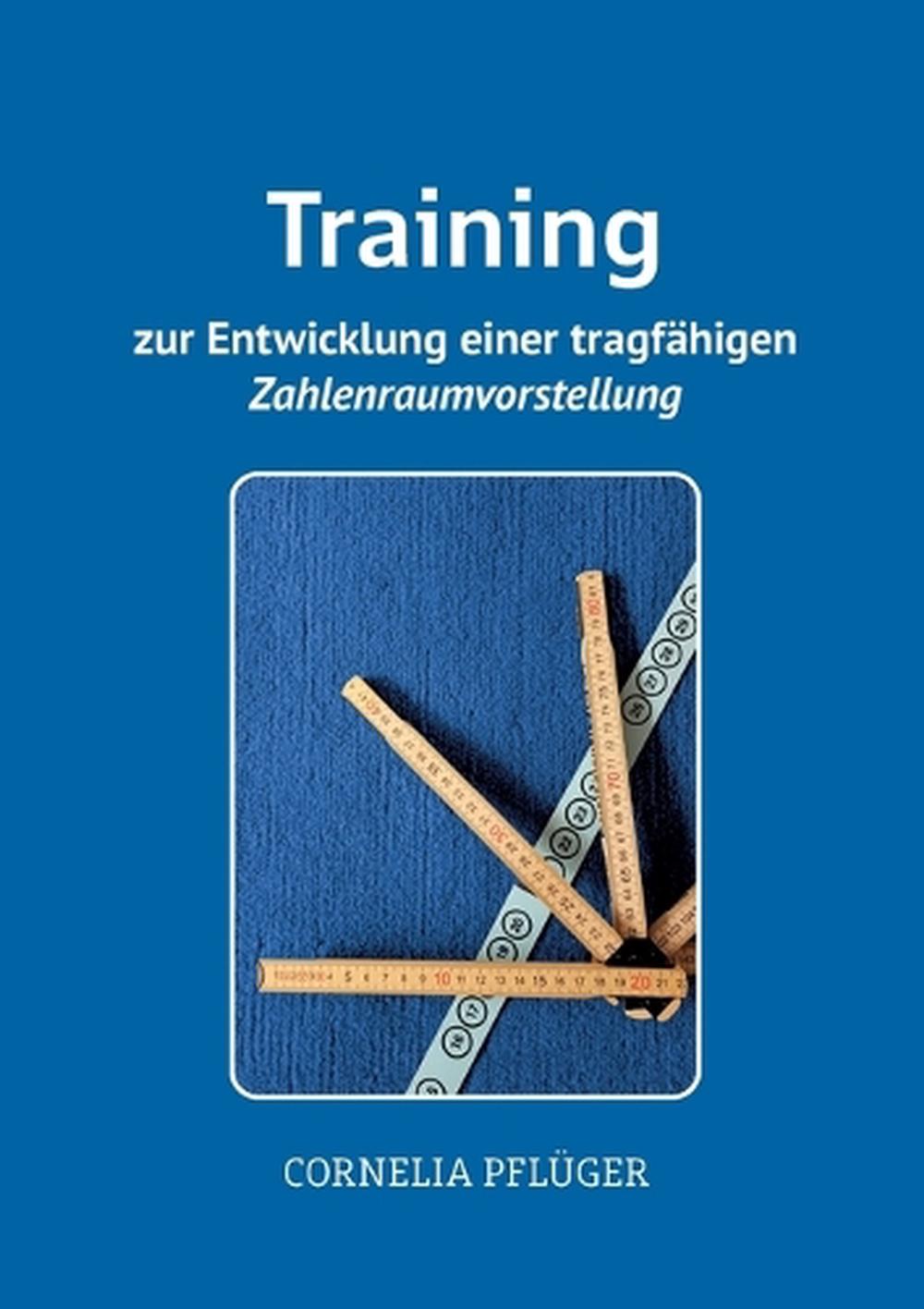 Training zur Entwicklung einer tragfähigen Zahlenraumvorstellung by Cornelia Pflüger - ISBN: 9783695122004
