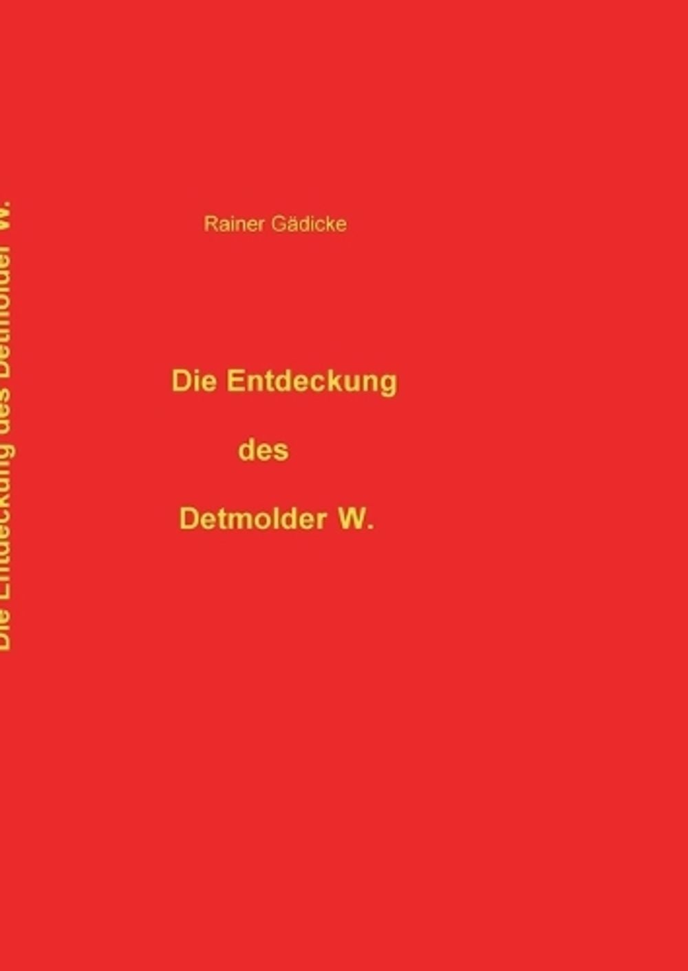 Die Entdeckung des Detmolder W. by Rainer Gädicke - ISBN: 9783696763428