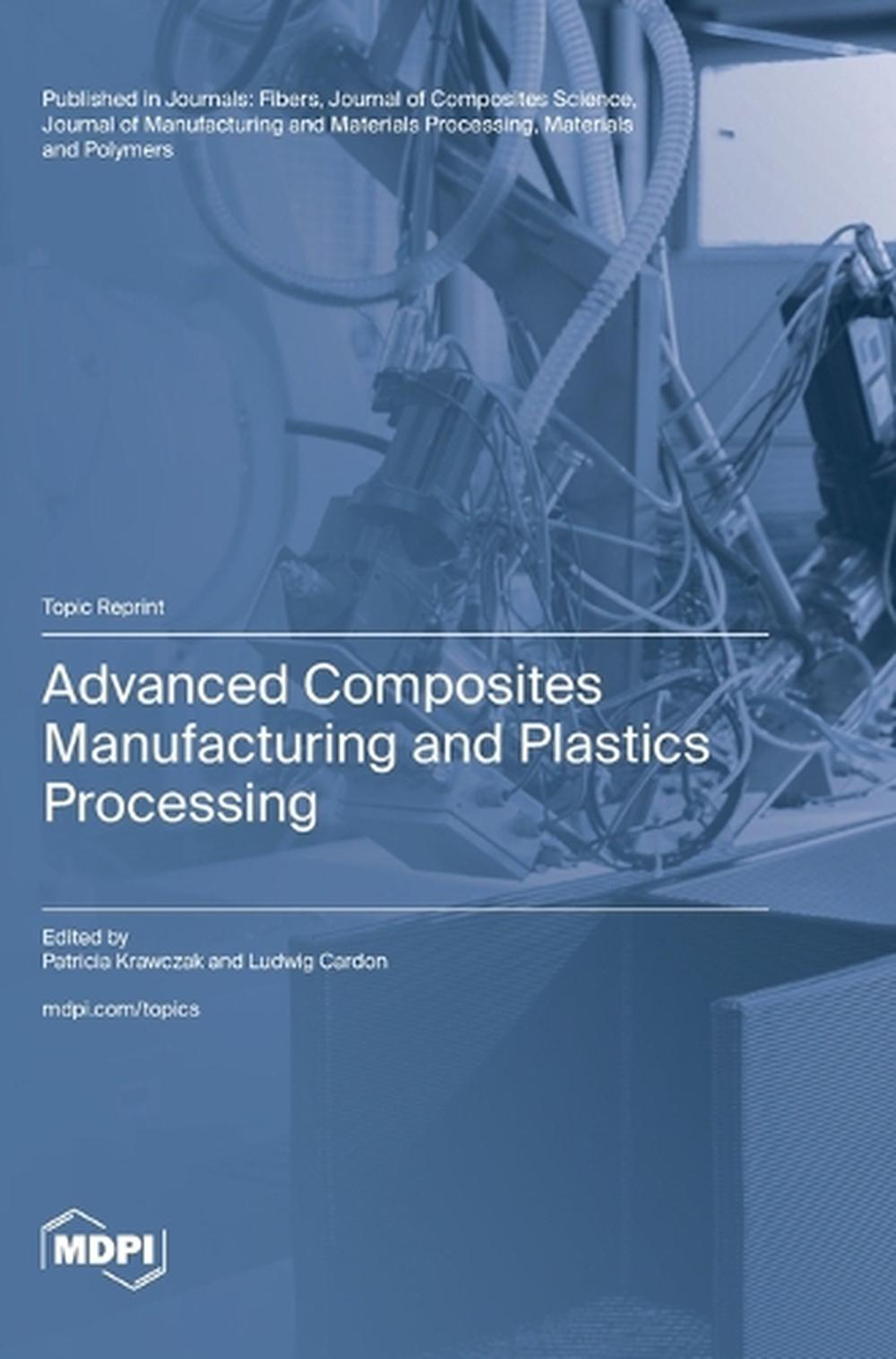 Advanced Composites Manufacturing and Plastics Processing by Patricia ...