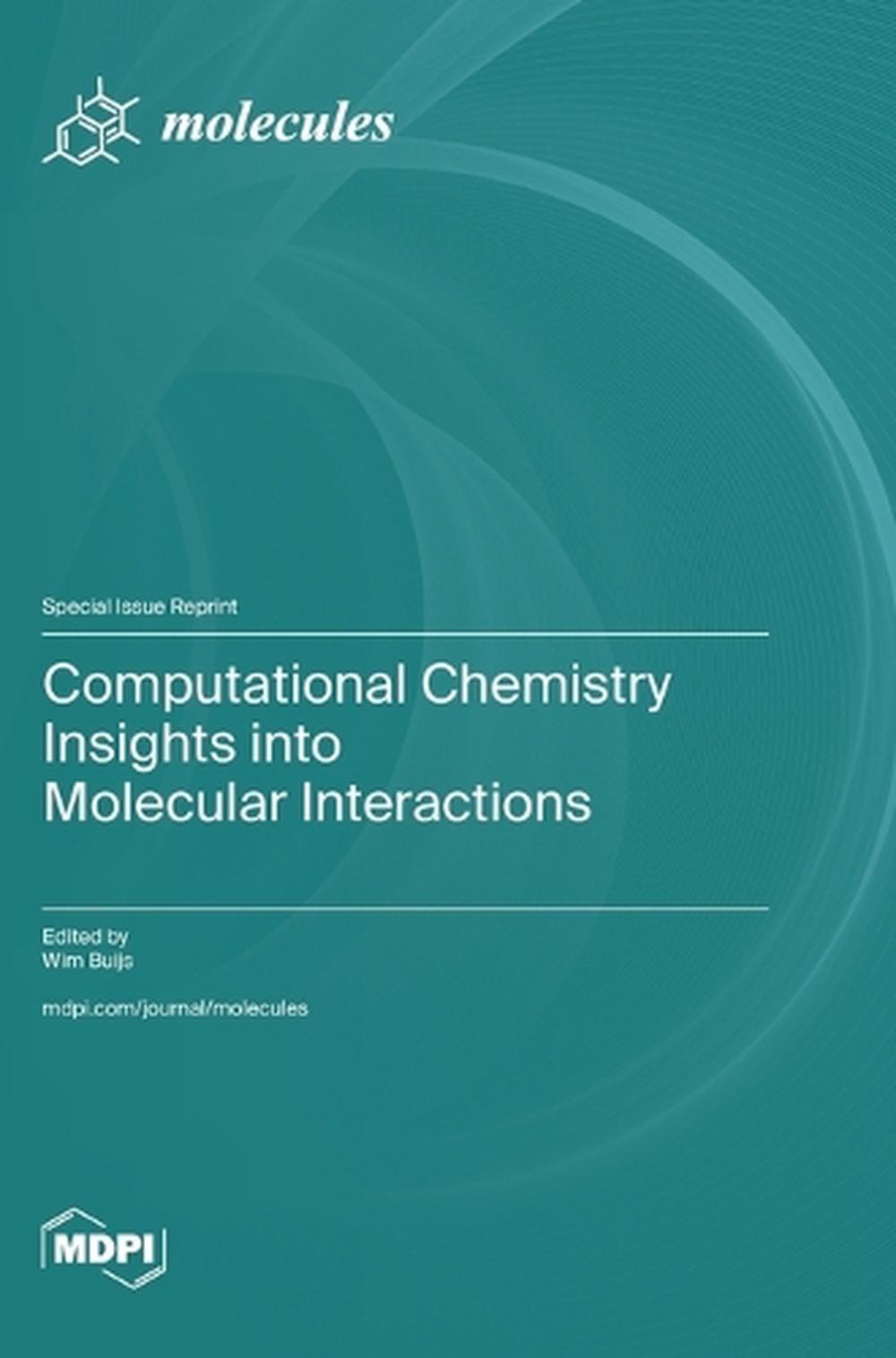 Computational Chemistry Insights into Molecular Interactions by Wim ...