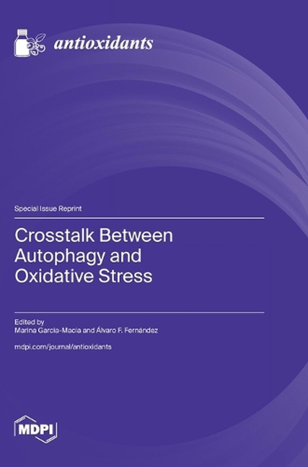 Crosstalk Between Autophagy and Oxidative Stress by Marina Garcia-Macia ...