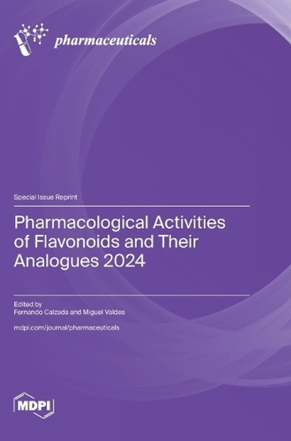 Pharmacological Activities of Flavonoids and Their Analogues 2024 by Fernando Calzada - ISBN: 9783725881918