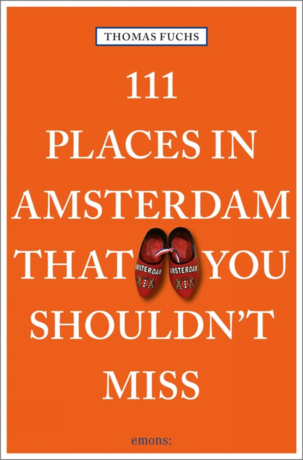 111 Places in Amsterdam That You Shouldn't Miss, 9783740800239