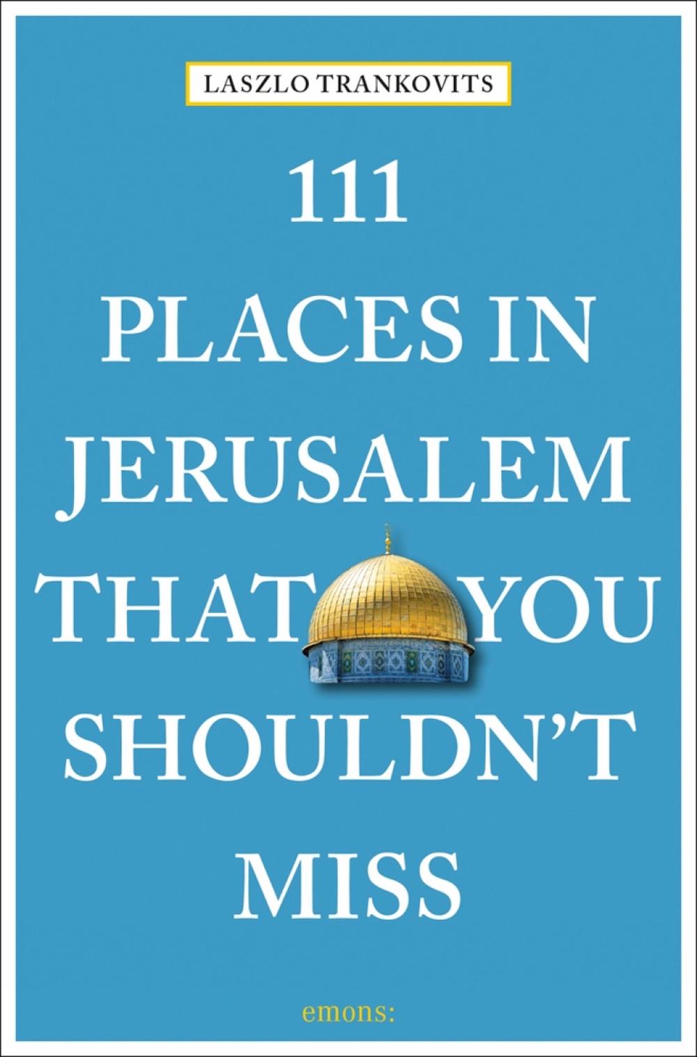 111 Places in Jerusalem That You Shouldn't Miss, 9783740803209