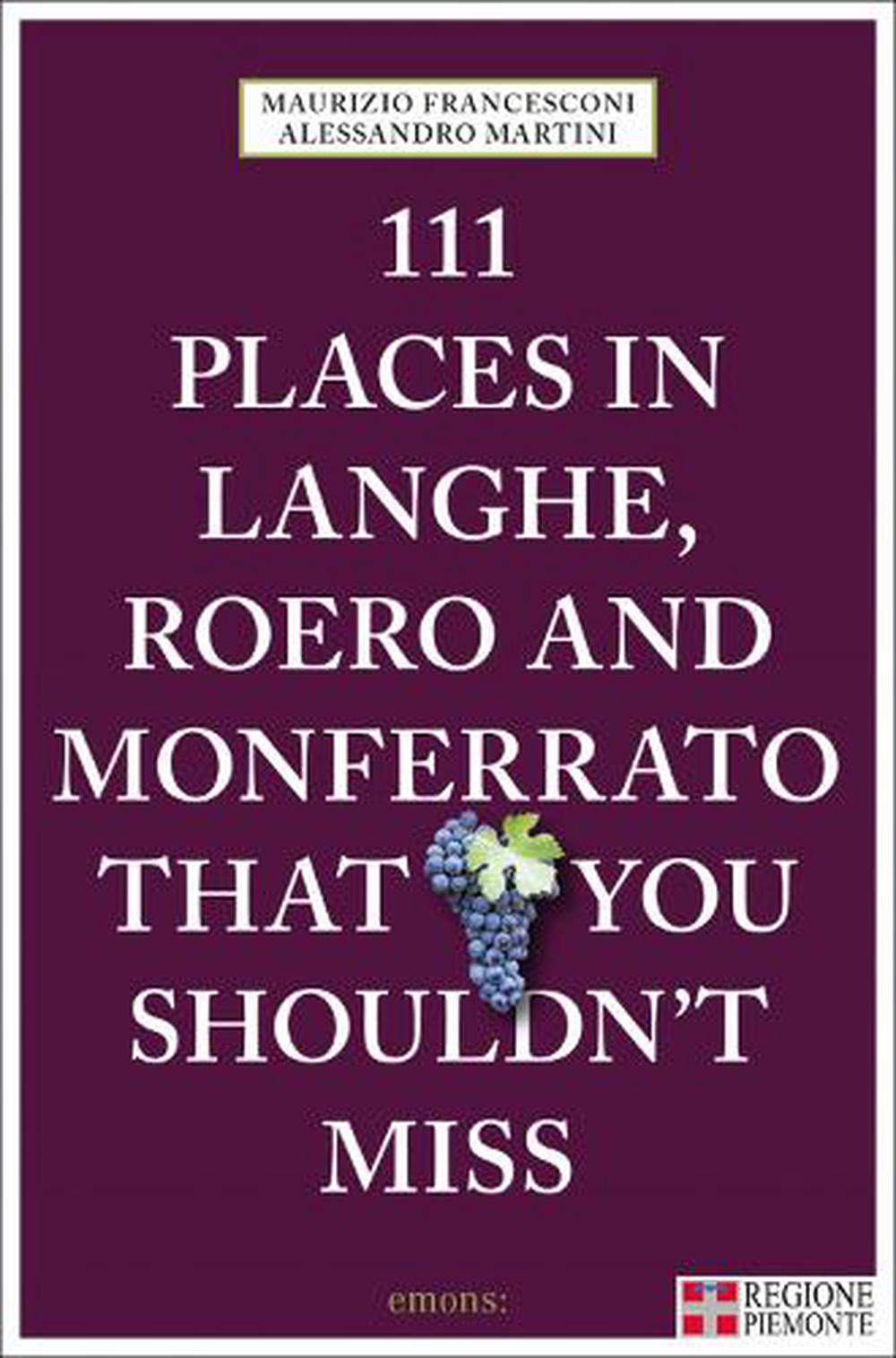 111 Places in Langhe, Roero and Monferrato That You Shouldn't Miss, 9783740803995