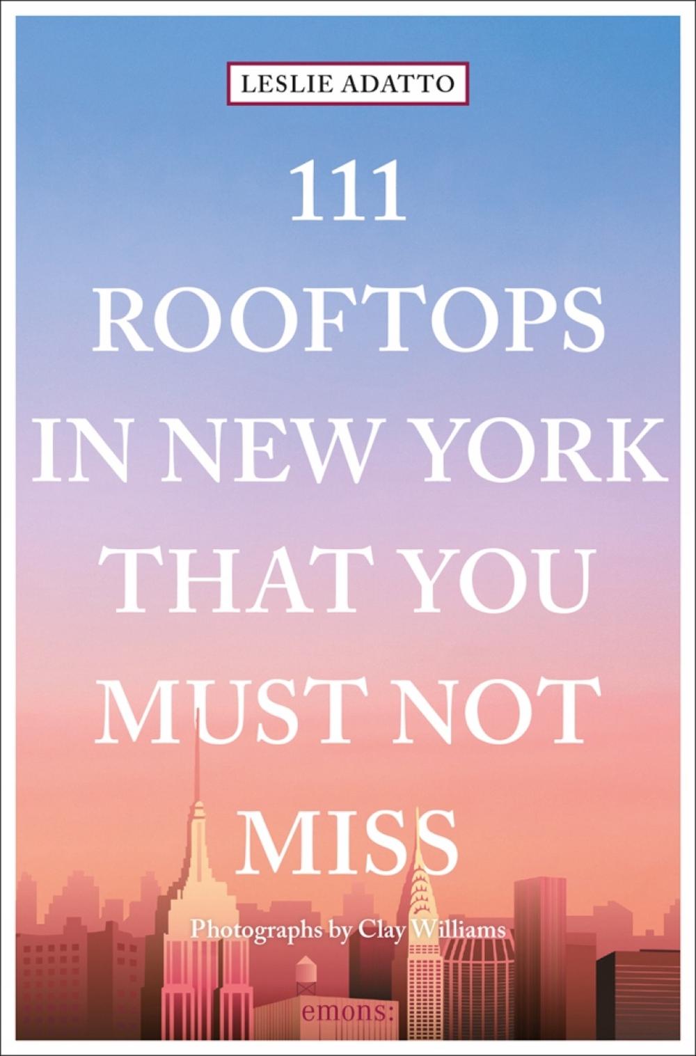 111 Rooftops in New York That You Must Not Miss, 9783740804954