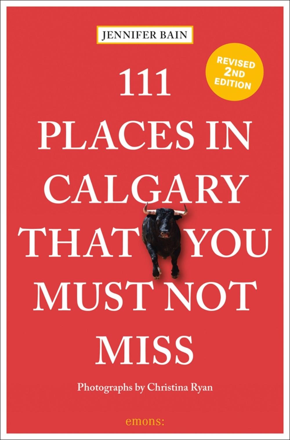 111 Places in Calgary That You Must Not Miss by Jennifer Bain - ISBN: 9783740815592