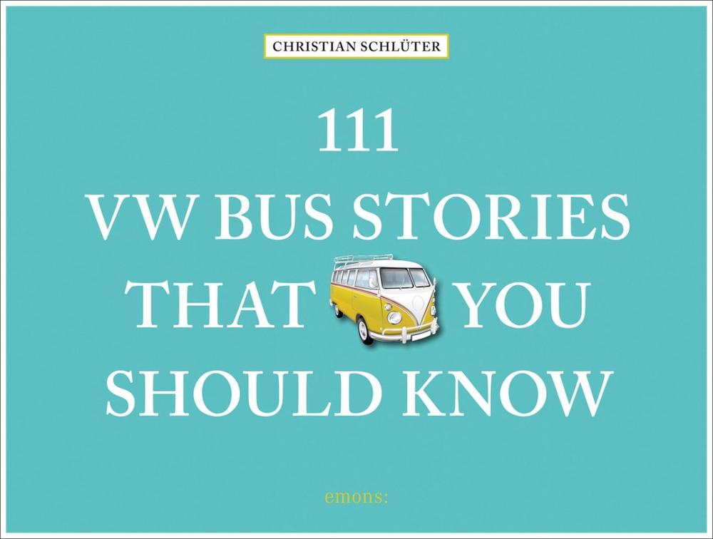 111 VW Bus Stories That You Should Know, 9783740816469