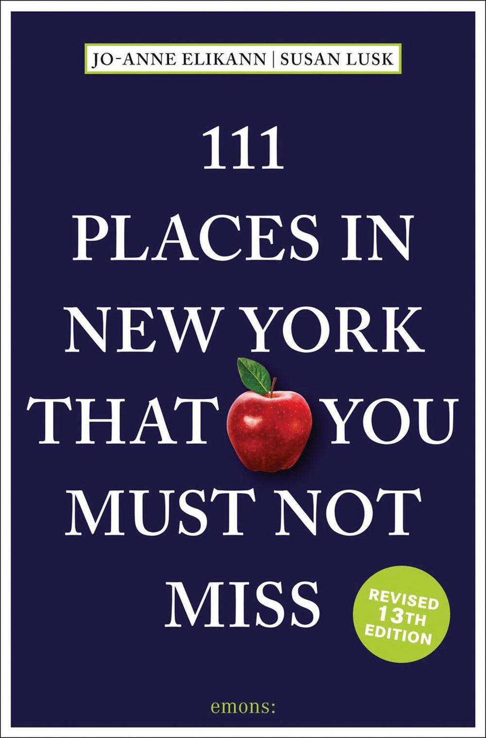 111 Places in New York That You Must Not Miss by Jo-Anne Elikann - ISBN: 9783740824006